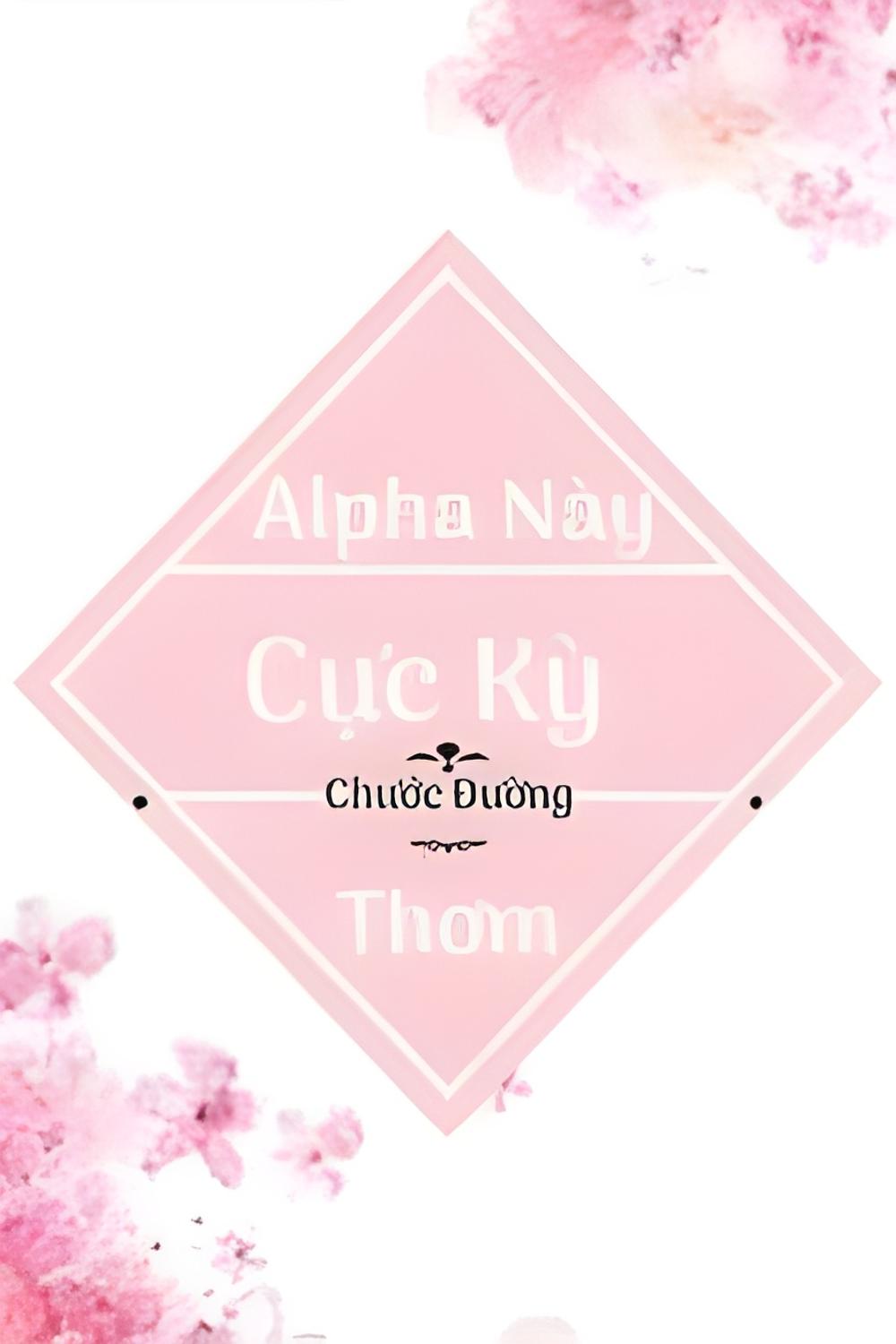 alpha nay cuc ki thom - Top 7 truyện abo đáng đọc nhất nên đọc