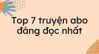 Top 7 truyện abo đáng đọc nhất nên đọc